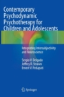 Contemporary Psychodynamic Psychotherapy for Children and Adolescents : Integrating Intersubjectivity and Neuroscience - Book