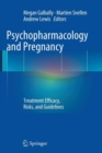 Psychopharmacology and Pregnancy : Treatment Efficacy, Risks, and Guidelines - Book