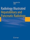 Radiology Illustrated: Hepatobiliary and Pancreatic Radiology - Book
