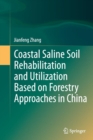Coastal Saline Soil Rehabilitation and Utilization Based on Forestry Approaches in China - Book