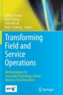 Transforming Field and Service Operations : Methodologies for Successful Technology-Driven Business Transformation - Book