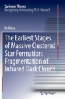 The Earliest Stages of Massive Clustered Star Formation: Fragmentation of Infrared Dark Clouds - Book