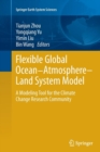 Flexible Global Ocean-Atmosphere-Land System Model : A Modeling Tool for the Climate Change Research Community - Book