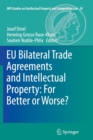 EU Bilateral Trade Agreements and Intellectual Property: For Better or Worse? - Book