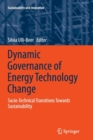 Dynamic Governance of Energy Technology Change : Socio-technical transitions towards sustainability - Book
