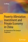 Poverty Alleviation Investment and Private Economy in China : An Exploration of The Guangcai Programme - Book