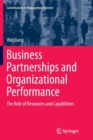 Business Partnerships and Organizational Performance : The Role of Resources and Capabilities - Book