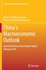 China's Macroeconomic Outlook : Quarterly Forecast and Analysis Report, February 2014 - Book