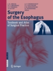 Surgery of the Esophagus : Textbook and Atlas of Surgical Practice - Book