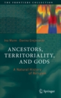 Ancestors, Territoriality, and Gods : A Natural History of Religion - Book