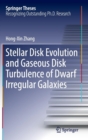 Stellar Disk Evolution and Gaseous Disk Turbulence of Dwarf Irregular Galaxies - Book