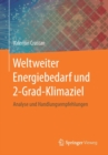 Weltweiter Energiebedarf Und 2-Grad-Klimaziel : Analyse Und Handlungsempfehlungen - Book