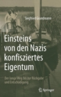 Einsteins Von Den Nazis Konfisziertes Eigentum : Der Lange Weg Bis Zur Ruckgabe Und Entschadigung - Book