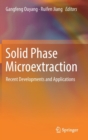 Solid Phase Microextraction : Recent Developments and Applications - Book