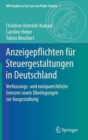 Anzeigepflichten fur Steuergestaltungen in Deutschland : Verfassungs- und europarechtliche Grenzen sowie Uberlegungen zur Ausgestaltung - Book