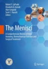The Menisci : A Comprehensive Review of Their Anatomy, Biomechanical Function and Surgical Treatment - Book