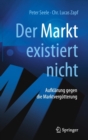 "Der Markt" existiert nicht : Aufklarung gegen die Marktvergotterung - Book