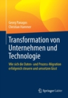Transformation Von Unternehmen Und Technologie : Wie Sich Die Daten- Und Prozess-Migration Erfolgreich Steuern Und Umsetzen Lasst - Book