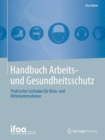 Handbuch Arbeits- und Gesundheitsschutz : Praktischer Leitfaden fur Klein- und Mittelunternehmen - Book