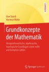 Grundkonzepte Der Mathematik : Mengentheoretische, Algebraische, Topologische Grundlagen Sowie Reelle Und Komplexe Zahlen - Book