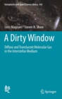 A Dirty Window : Diffuse and Translucent Molecular Gas in the Interstellar Medium - Book