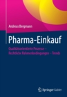Pharma-Einkauf : Qualitatsorientierte Prozesse - Rechtliche Rahmenbedingungen - Trends - Book