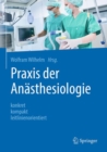 Praxis der Anasthesiologie : konkret - kompakt - leitlinienorientiert - Book