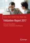 Fehlzeiten-Report 2017 : Krise Und Gesundheit - Ursachen, Pravention, Bewaltigung - Book