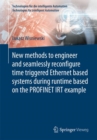 New methods to engineer and seamlessly reconfigure time triggered Ethernet based systems during runtime based on the PROFINET IRT example - eBook