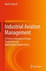 Industrial Aviation Management : A Primer in European Design, Production and Maintenance Organisations - Book