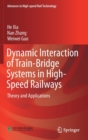 Dynamic Interaction of Train-Bridge Systems in High-Speed Railways : Theory and Applications - Book