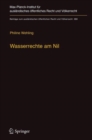 Wasserrechte Am Nil : Der Einfluss Des Internationalen Wasserrechts Auf Die Entwicklung Eines Vertragsregimes Zur Nutzungsverteilung Und Gemeinsamen Wasserwirtschaft Am Beispiel Des Nils - Book
