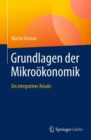 Grundlagen Der Mikrooekonomik : Ein Integrativer Ansatz - Book