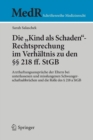 Die "Kind als Schaden"-Rechtsprechung im Verhaltnis zu den §§ 218 ff. StGB : Arzthaftungsanspruche der Eltern bei unterlassenen und misslungenen Schwangerschaftsabbruchen und die Rolle des § 218 a StG - Book