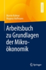 Arbeitsbuch zu Grundlagen der Mikrookonomik - Book