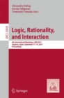 Logic, Rationality, and Interaction : 6th International Workshop, LORI 2017, Sapporo, Japan, September 11-14, 2017, Proceedings - Book