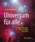 Universum fur alle : 70 spannende Fragen und kurzweilige Antworten - Book
