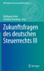 Zukunftsfragen des deutschen Steuerrechts III - Book