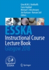 ESSKA Instructional Course Lecture Book : Glasgow 2018 - Book