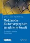 Medizinische Akutversorgung nach sexualisierter Gewalt : Ein forensisch-klinischer Praxisleitfaden - Book