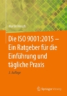 Die ISO 9001:2015 - Ein Ratgeber Fur Die Einfuhrung Und Tagliche Praxis - Book