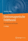Elektromagnetische Feldtheorie : Fur Ingenieure Und Physiker - Book
