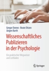Wissenschaftliches Publizieren in der Psychologie : Ein praktischer Wegweiser und Leitfaden - Book