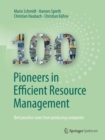 100 Pioneers in Efficient Resource Management : Best practice cases from producing companies - Book