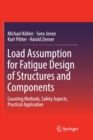 Load Assumption for Fatigue Design of Structures and Components : Counting Methods, Safety Aspects, Practical Application - Book