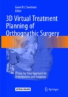 3D Virtual Treatment Planning of Orthognathic Surgery : A Step-by-Step Approach for Orthodontists and Surgeons - Book