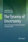 The Tyranny of Uncertainty : A New Framework to Predict, Remediate and Monitor Risk - Book