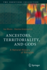 Ancestors, Territoriality, and Gods : A Natural History of Religion - Book