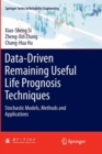 Data-Driven Remaining Useful Life Prognosis Techniques : Stochastic Models, Methods and Applications - Book