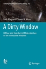 A Dirty Window : Diffuse and Translucent Molecular Gas in the Interstellar Medium - Book